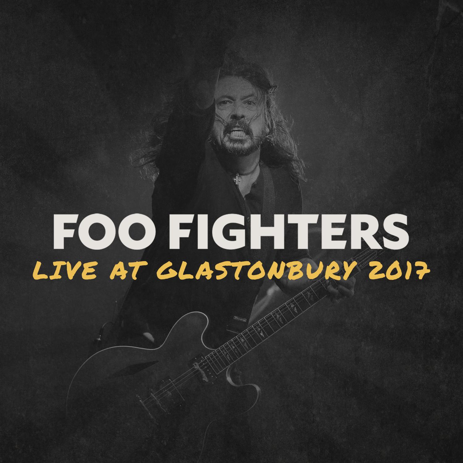 Foo Fighters - Something From Nothing - Live At Glastonbury Festival 2017 1080i HD