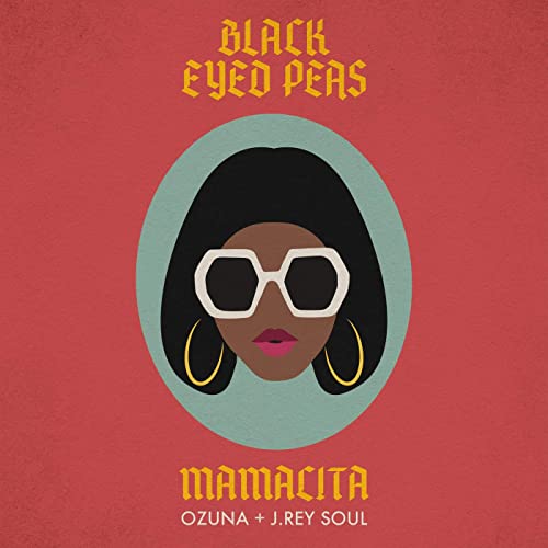 MAMACITA by Black Eyed Peas, Ozuna & J. Rey Soul - Lyrics