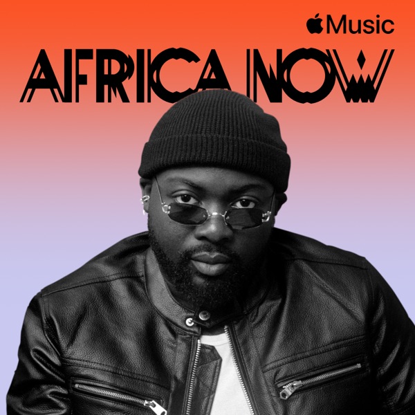 Africa Now PLAYLIST ∙ 2023 Apple Music African