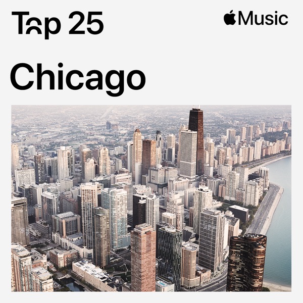 Top 25 Songs in Chicago Right now via Apple Music