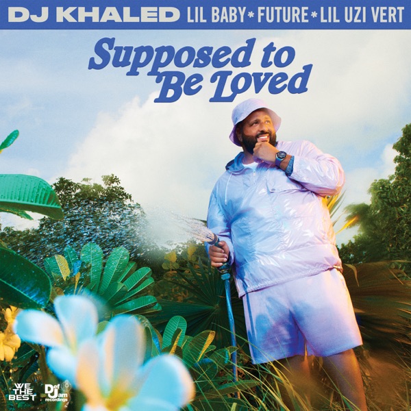 SUPPOSED TO BE LOVED (feat. Lil Uzi Vert) - DJ Khaled , Lil Baby , & Future